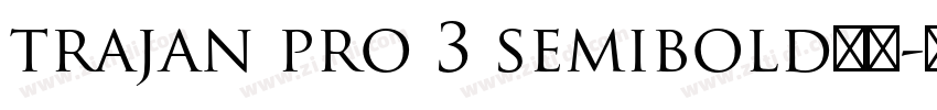 trajan pro 3 semibold下载字体转换